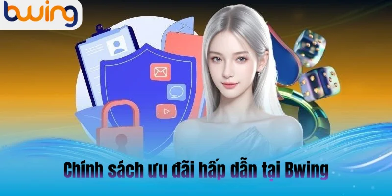 Chính Sách Ưu đãi hấp dẫn tại Bwing